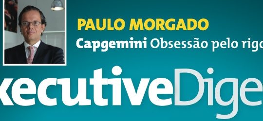Rigour & talent | Paulo Morgado in Executive Digest